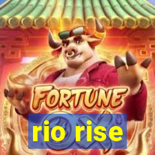 rio rise